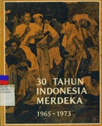 30 Tahun Indonesia Merdeka 1965-1973