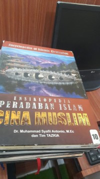 Ensiklopedia Peradaban Islam Cina Muslim jilid 10
