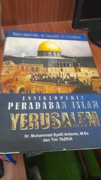 Ensiklopedia peradaban Islam Yerusalem jilid 3