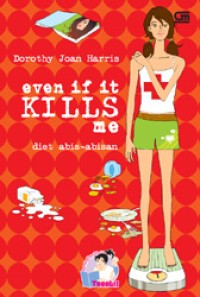 Even If It Kills Me : Diet Abis-Abisan