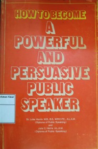 How to Become a Powerful and Persuasive Public Speaker