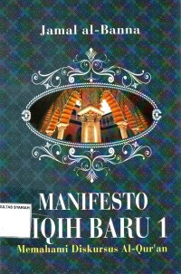 Image of MANIFESTO FIQIH BARU 1 ; Memahami Diskursus Al-Qur'an
