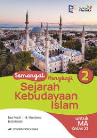 Semangat ,Mengkaji Sejarah Kebudayaan Islam 2 untuk MA Kelas XI