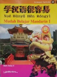 XUE HANYU HEN RONGYI : Mudah Belajar Mandarin 1 SMA kelas X