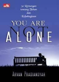 Image of You Are Not Alone : 30 Renungan Tentang Tuhan Dan Kebahagiaan